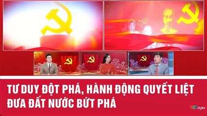 Tư duy đột phá, hành động quyết liệt đưa đất nước bứt phá | VTV24